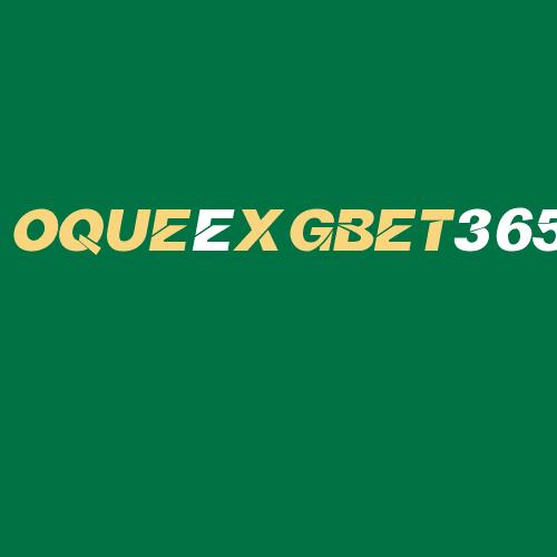 Logo da OQUEéXGBET365